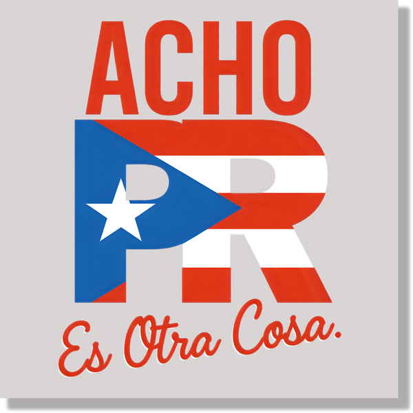 Acho Puerto Rico Es Otra Cosa DTF Transfer