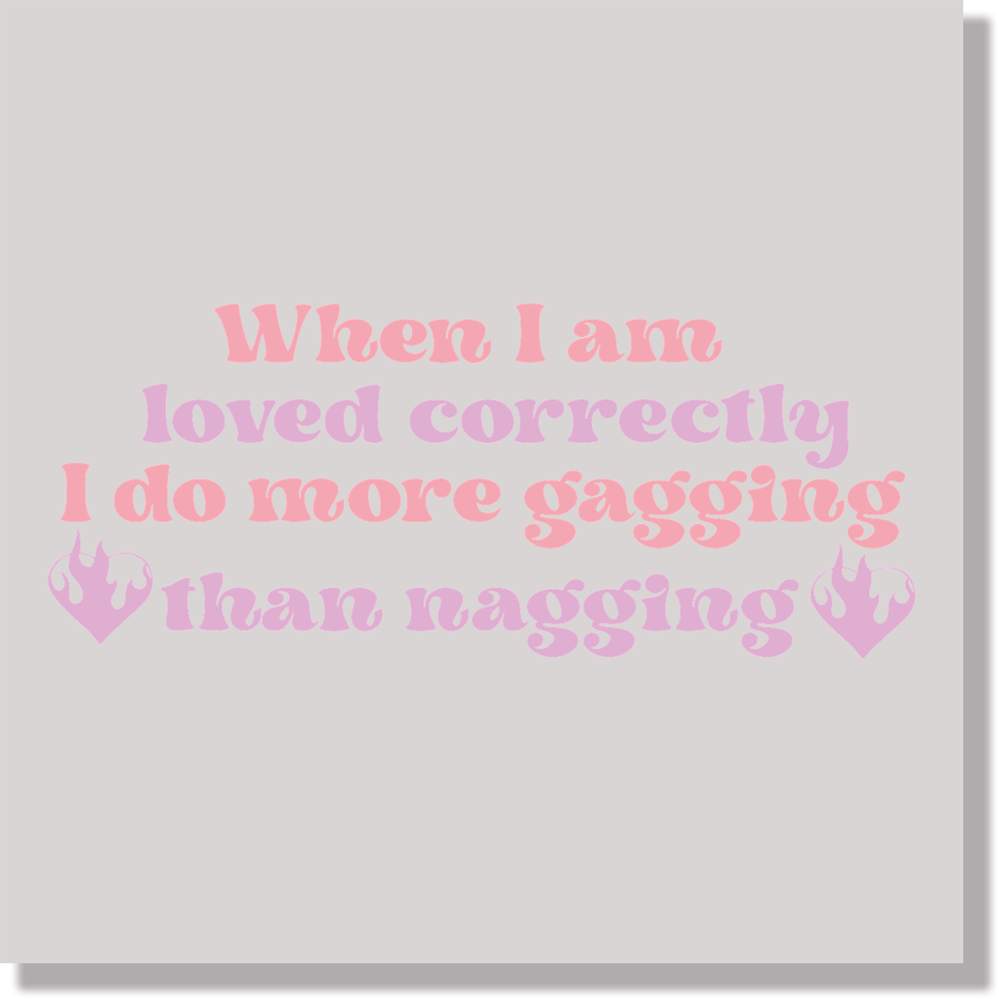 Adult Humor When I Am Loved Correctly I Do More Gagging Than Nagging DTF Transfer