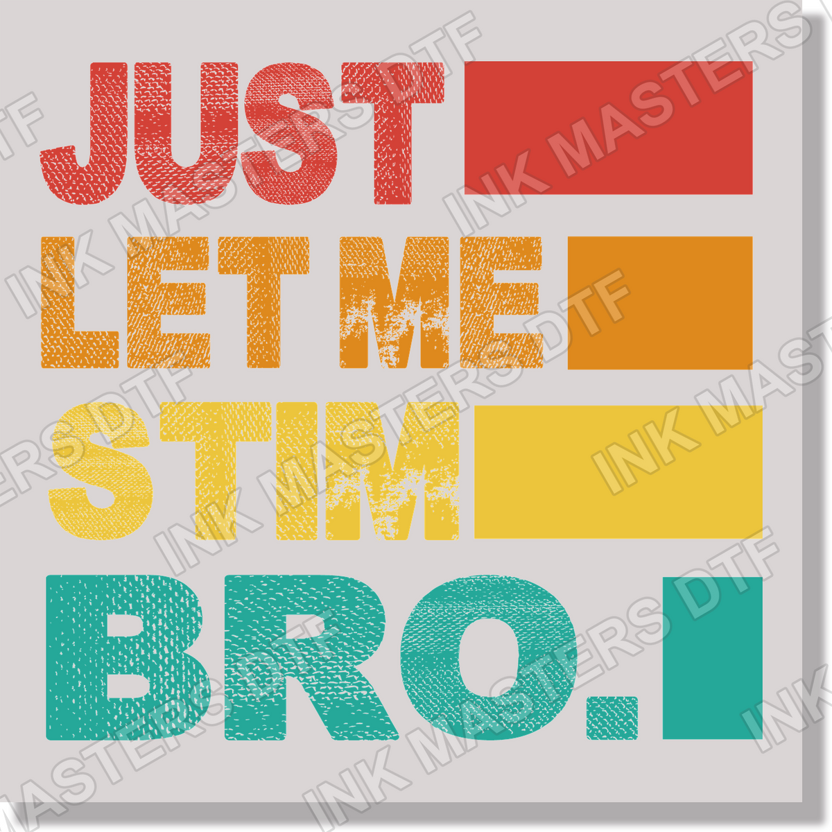 Austism Just Let Me Stim Bro DTF Transfer