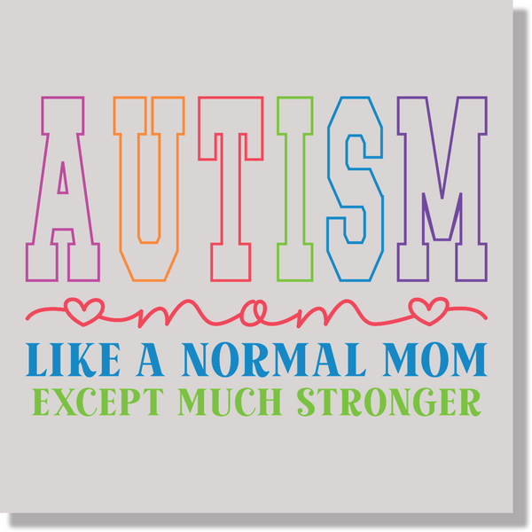 Autism Mom Like A Normal Mom Except Much Stronger Awareness & Causes DTF Transfer