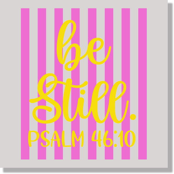 Be Still Psalm 46 10 Pink & Yellow Striped DTF Transfer