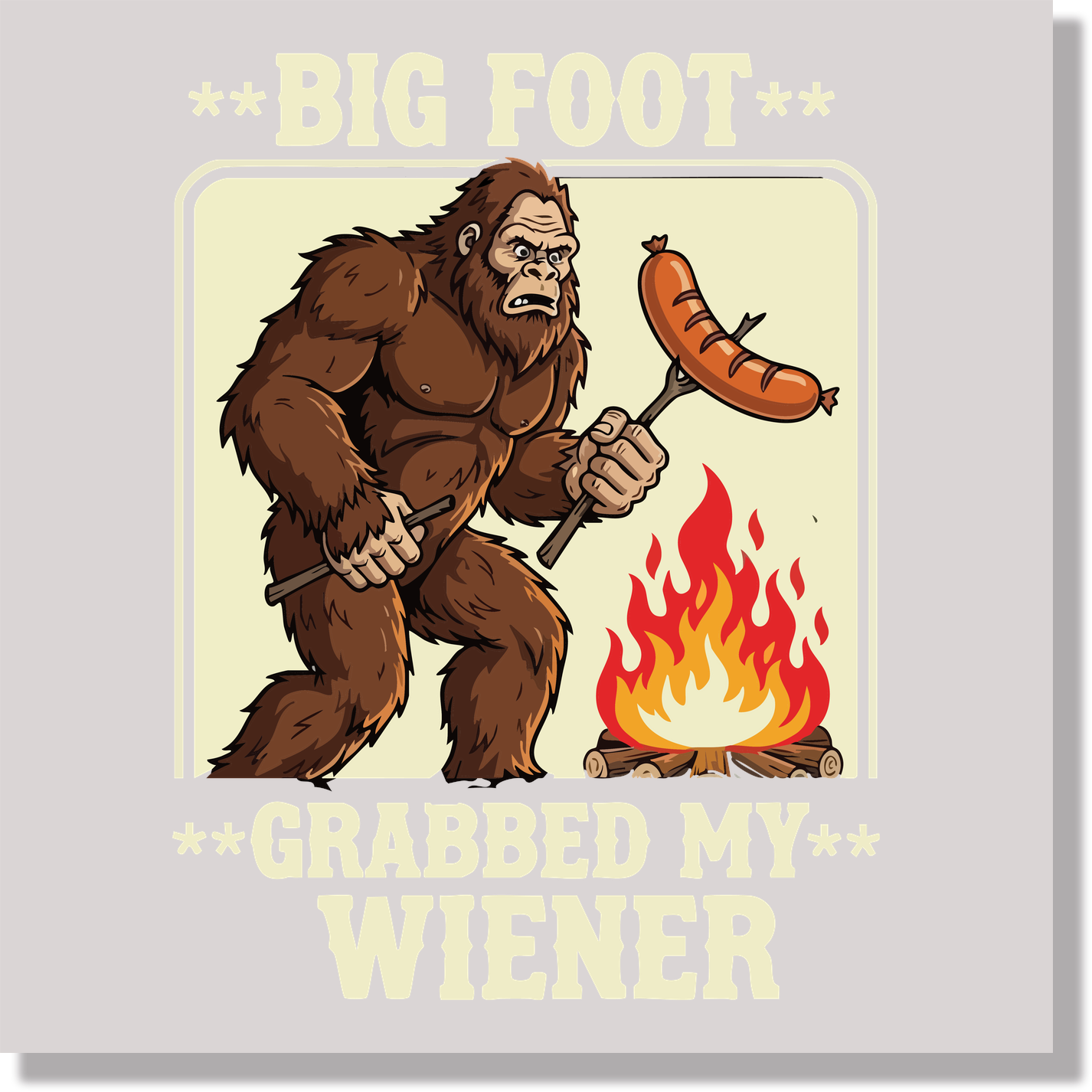 Big Foot Grabbed My Weiner Funny DTF Transfer