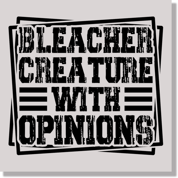 Bleacher Creature With Opinions Baseball Mom Funny DTF Transfer