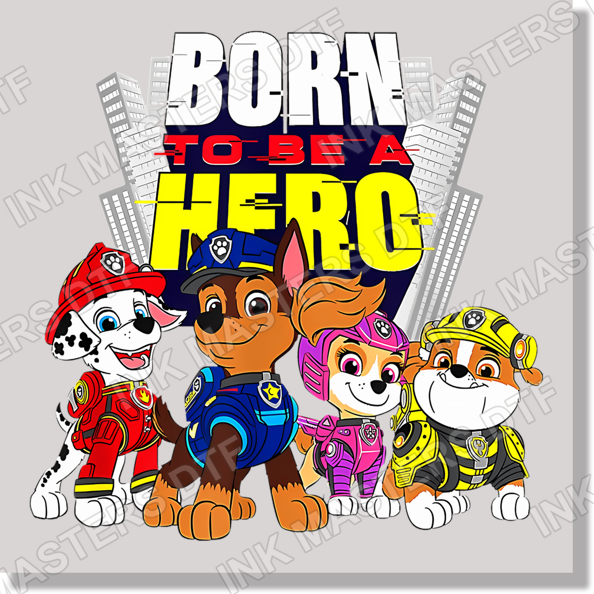 Born To Be A Hero Paw Patrol DTF Transfer
