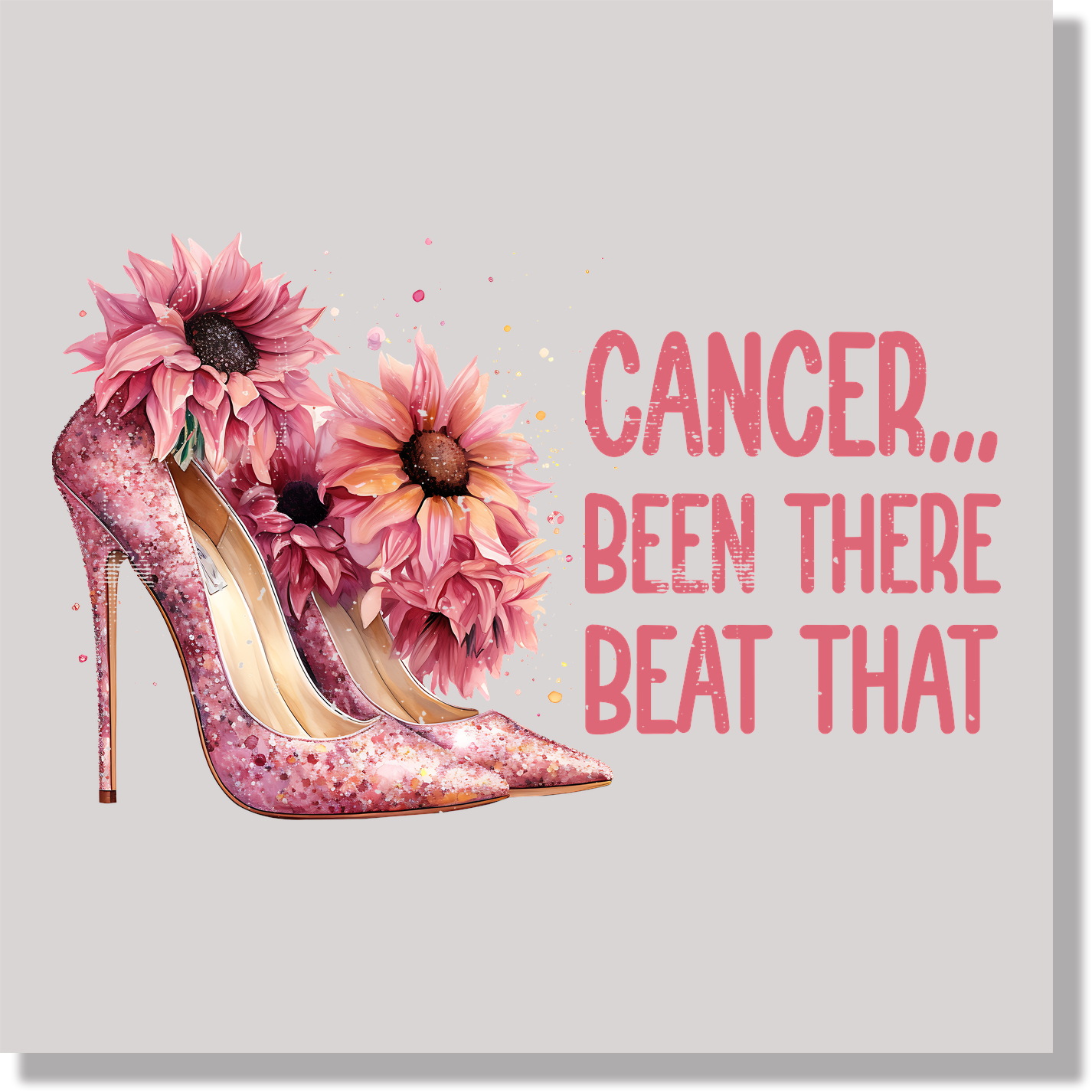 Cancer Been There Beat That DTF Transfer