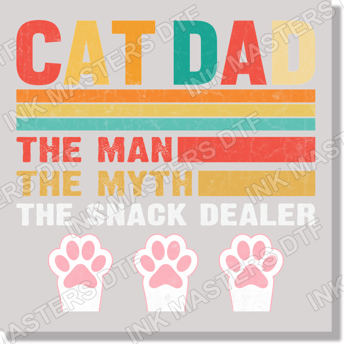 Cat Dad The Man The Myth The Snack Dealer Funny Fathers Day DTF Transfer