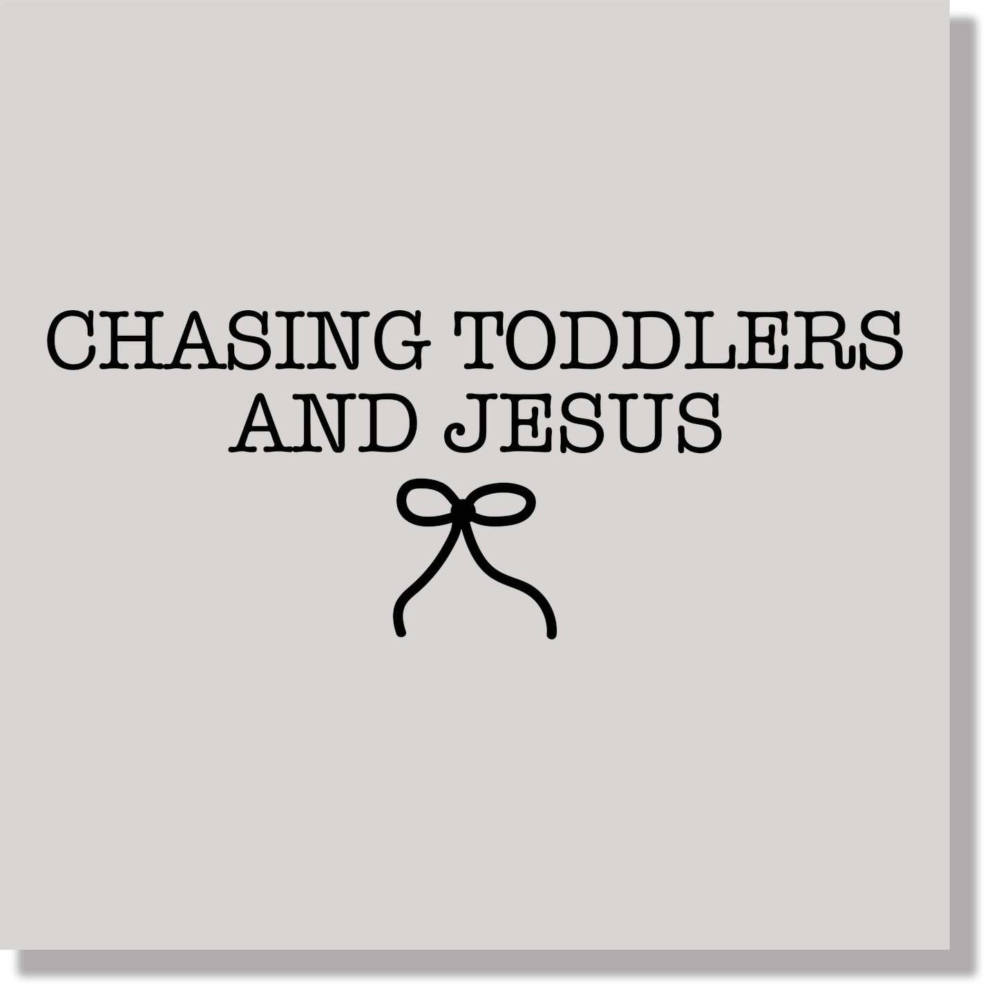 Chasing Toddlers and Jesus Mom DTF Transfer