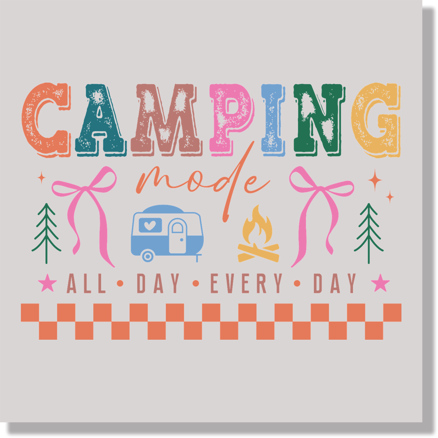 Checkered Camping Mode All Day Every Day Women Special Occassions DTF Transfer