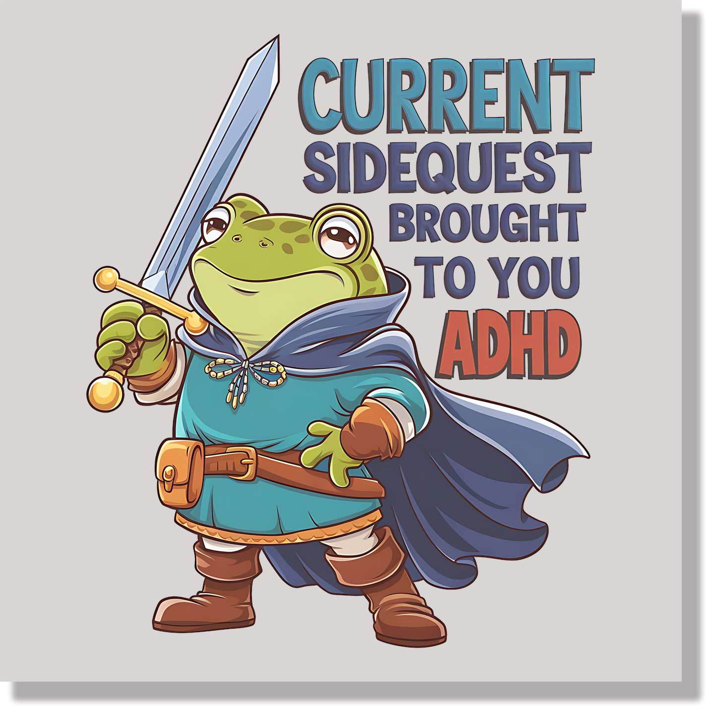 Current Side Quest Brought To You By ADHD Funny Frog Mental Health DTF Transfer