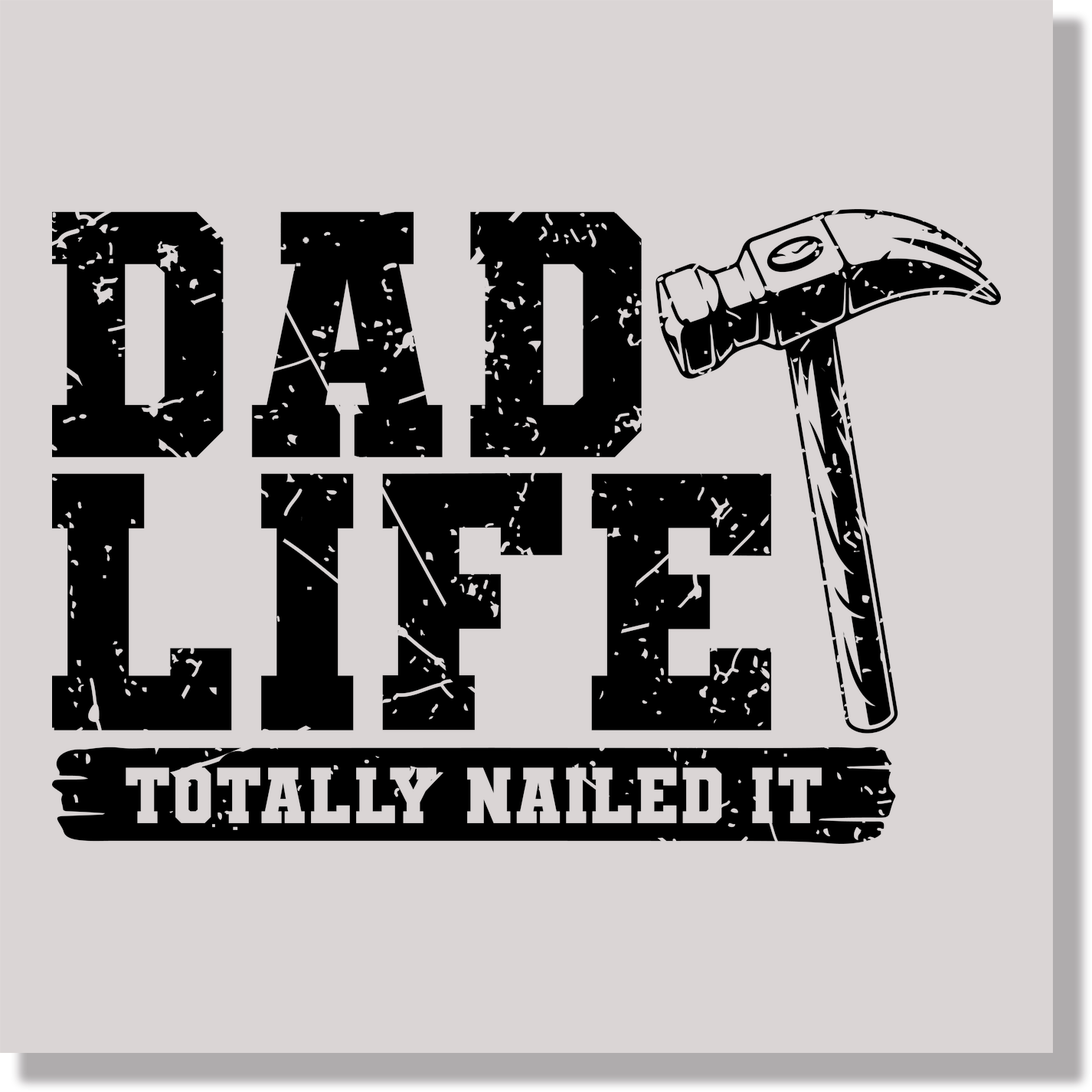 Dad Life Totally Nailed it fathers day DTF Transfer