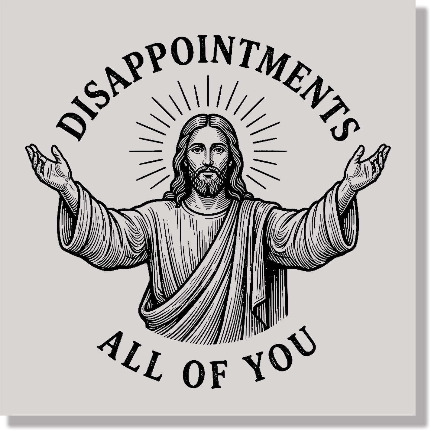 Disappointments All Of You DTF Transfer