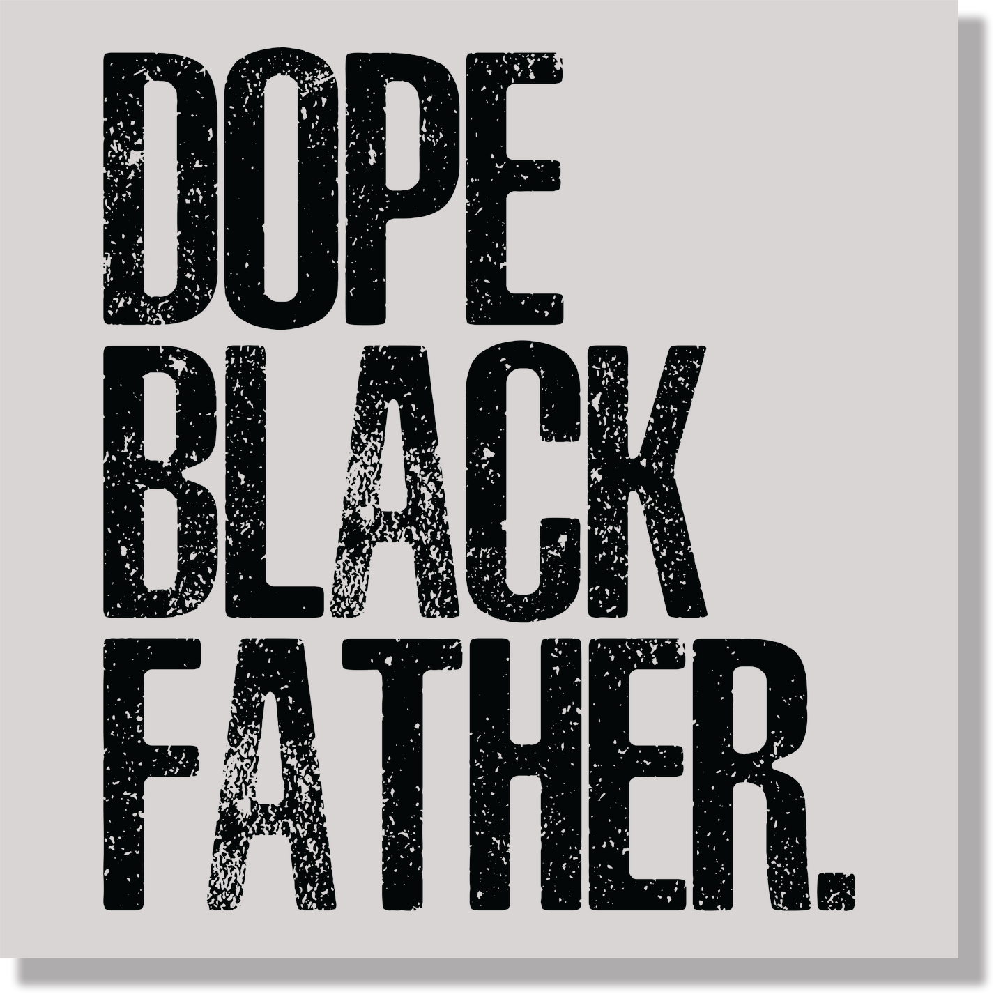 Dope Black Father Black Text DTF Transfer