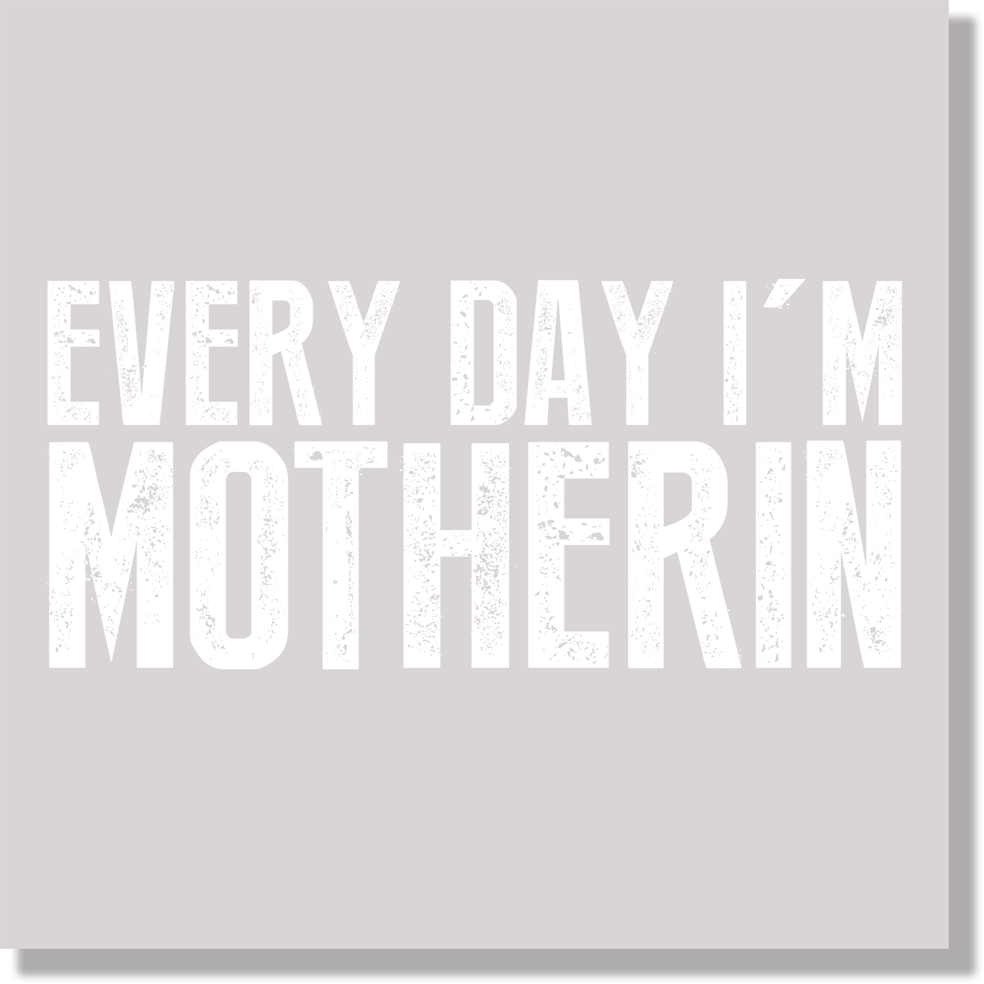 Every Day I'm Motherin Funny Mother's Day DTF Transfer