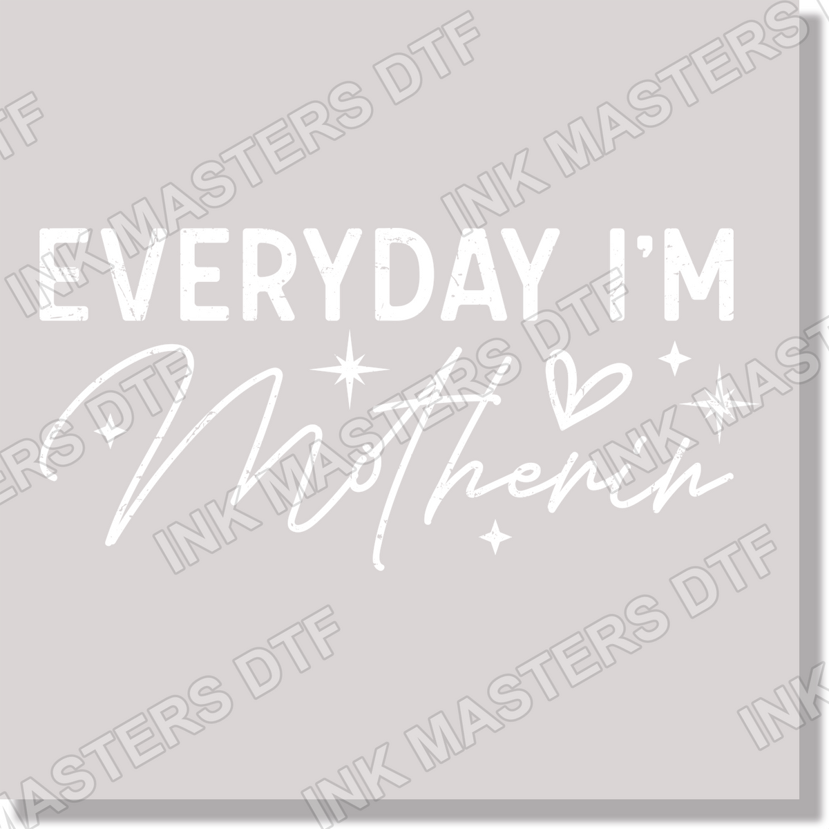 Everyday I'm Motherin Texture White DTF Transfer