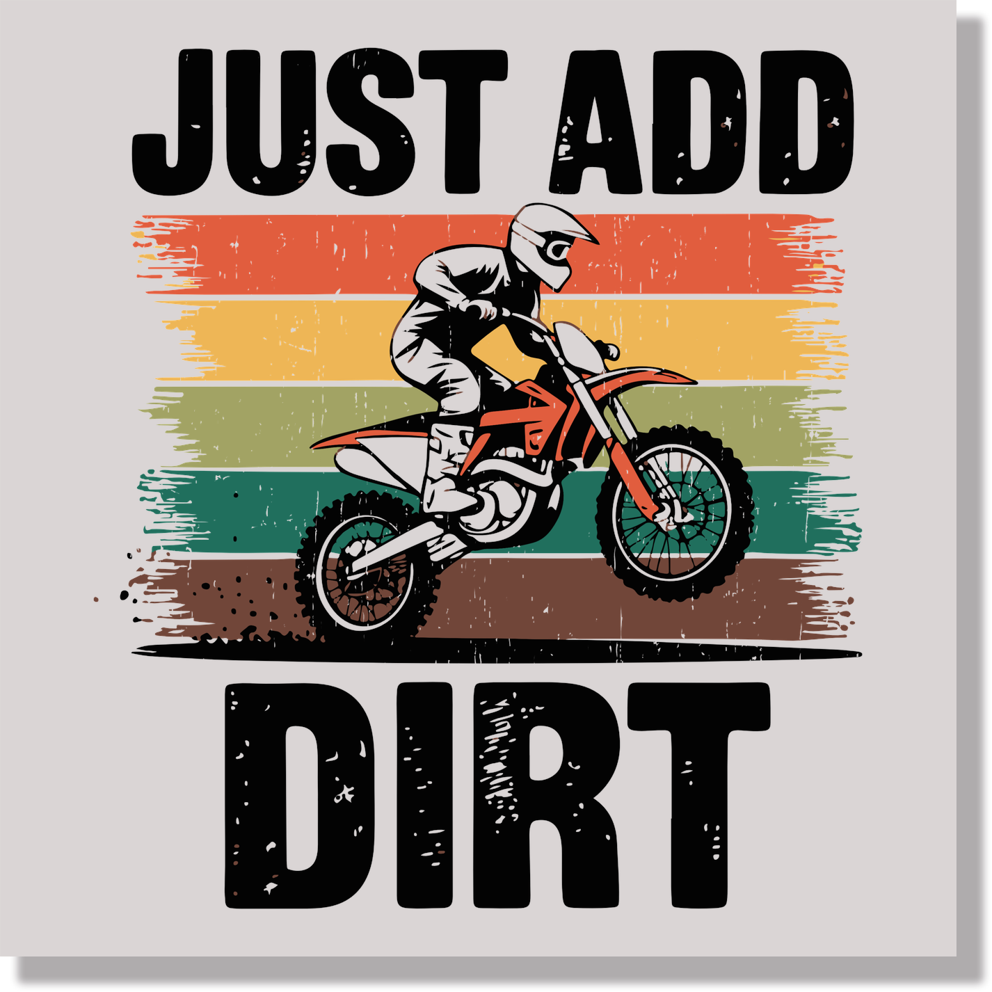 Fathers Day Dirt Bike Just Add Dirt DTF Transfer