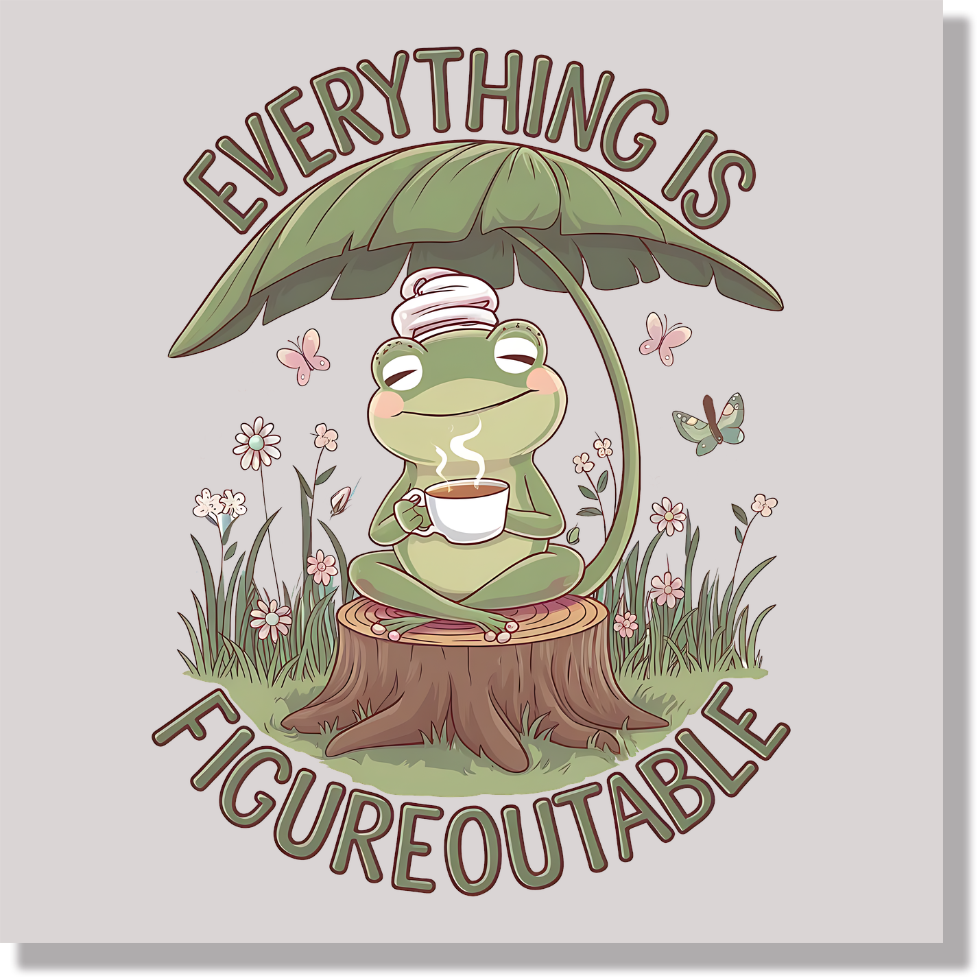 Funny Frog Everything Is Figureoutable DTF Transfer