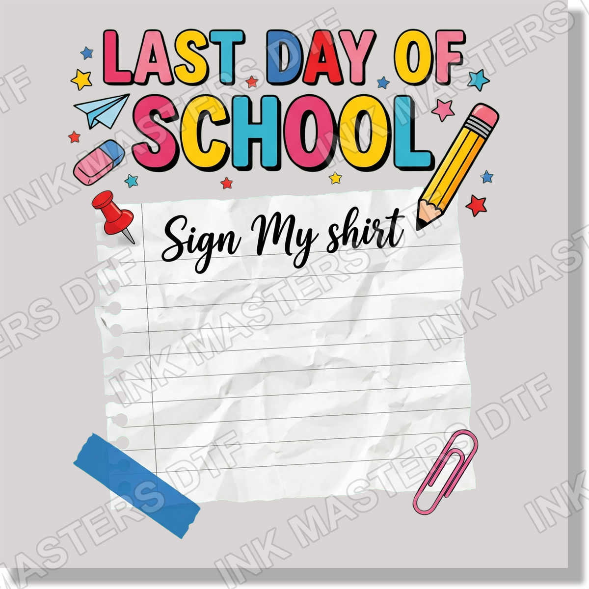 Funny Last Day of School Sign My Shirt Autograph Graduation DTF Transfer