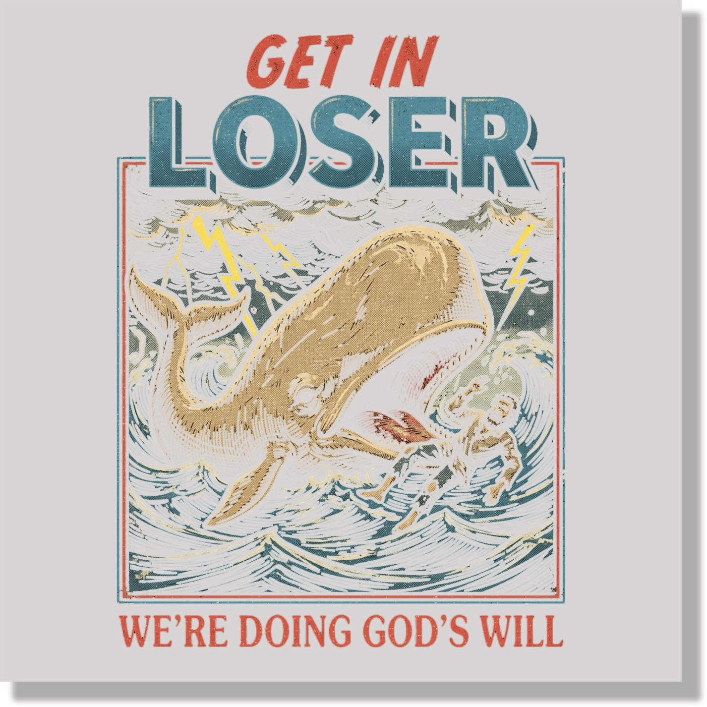 Get In Loser We're Doing God's Will DTF Transfer
