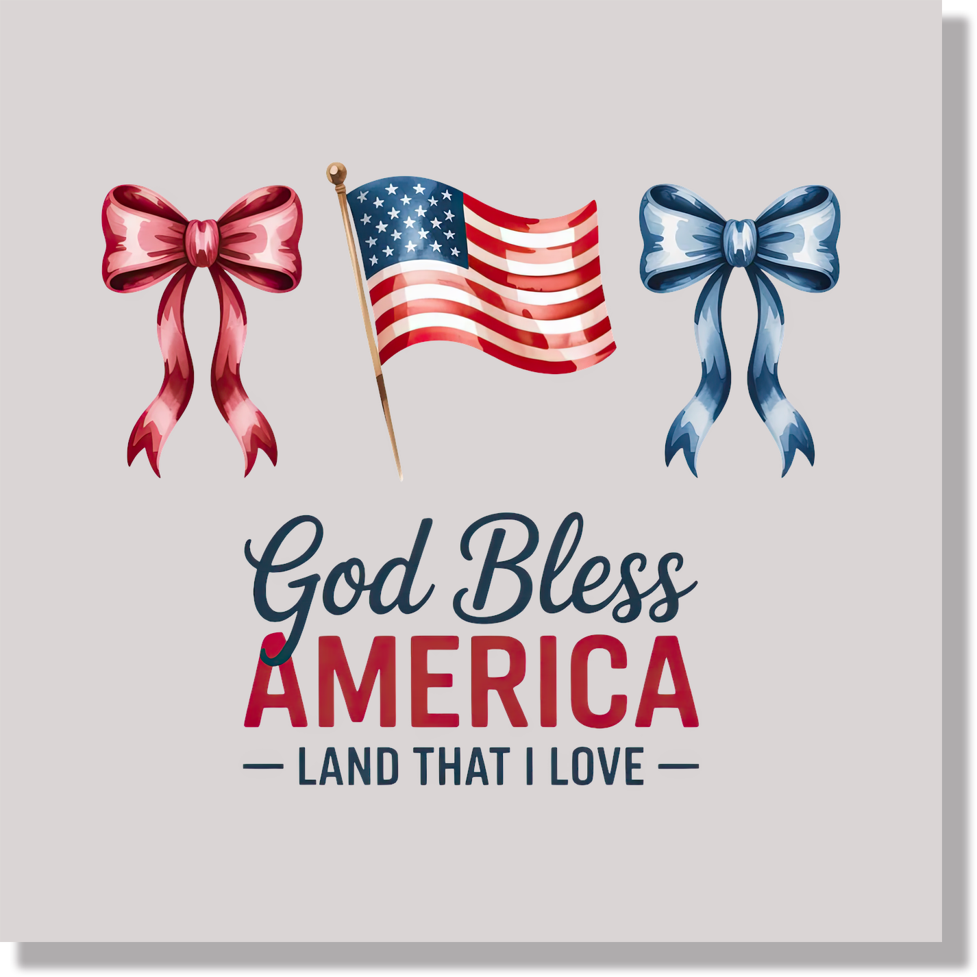 God Bless America Land That I Love 4th of July & Patriotic DTF Transfer