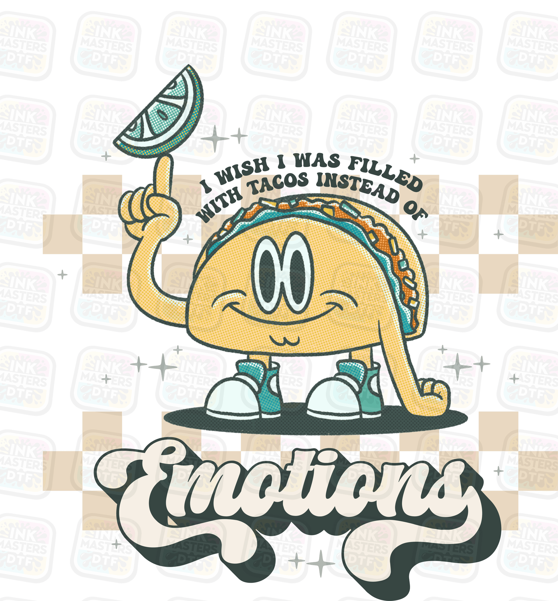 I Wish I Was Filled With Tacos Instead Of Emotions DTF Transfer - Ink Masters DTF