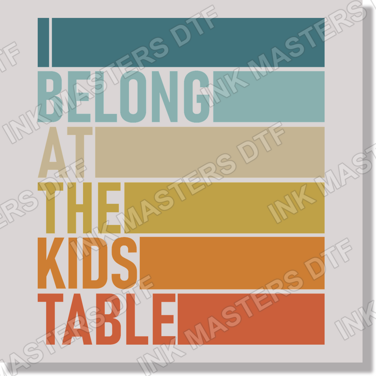 I Belong At The Kids Table DTF Transfer