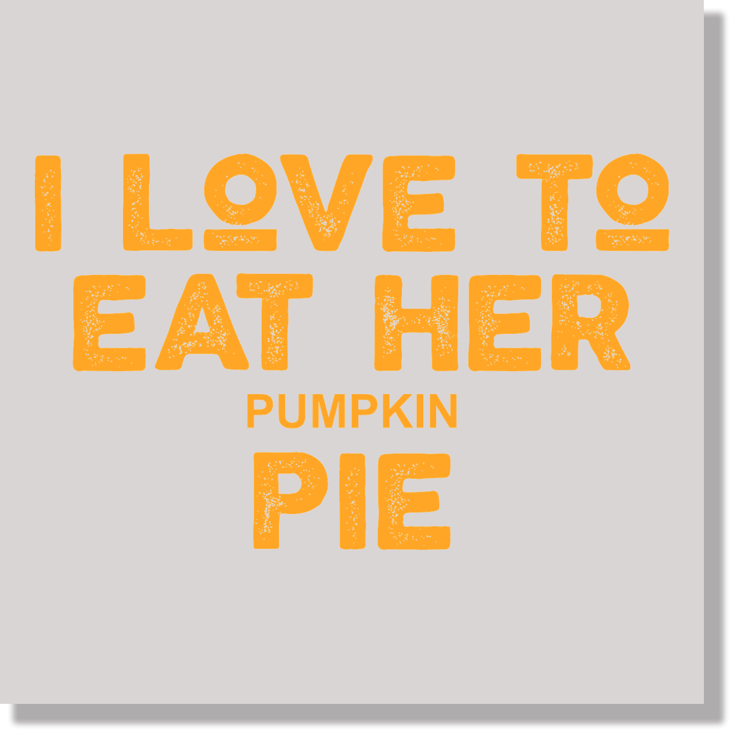 I Love To Eat Her Pumpkin Pie DTF Transfer