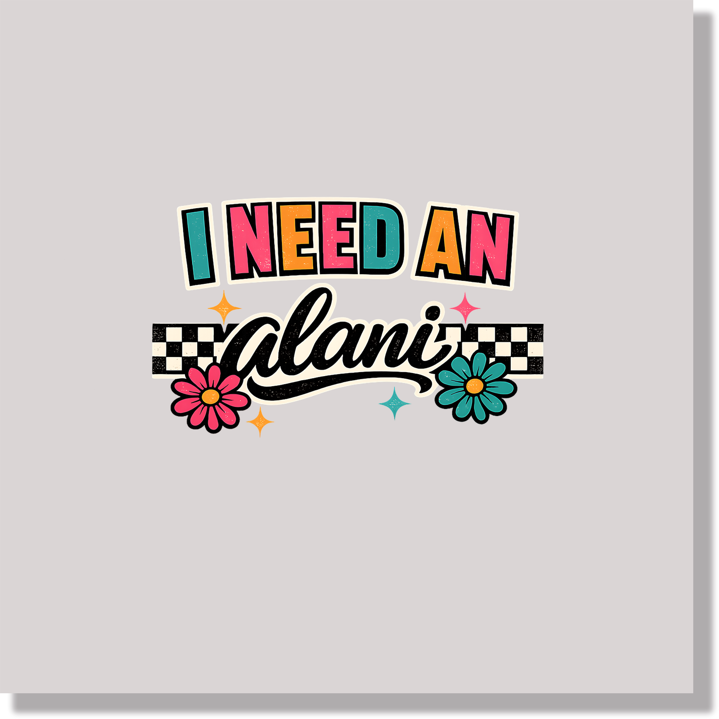 I Need An Alani Womens Funny Energy DTF Transfer