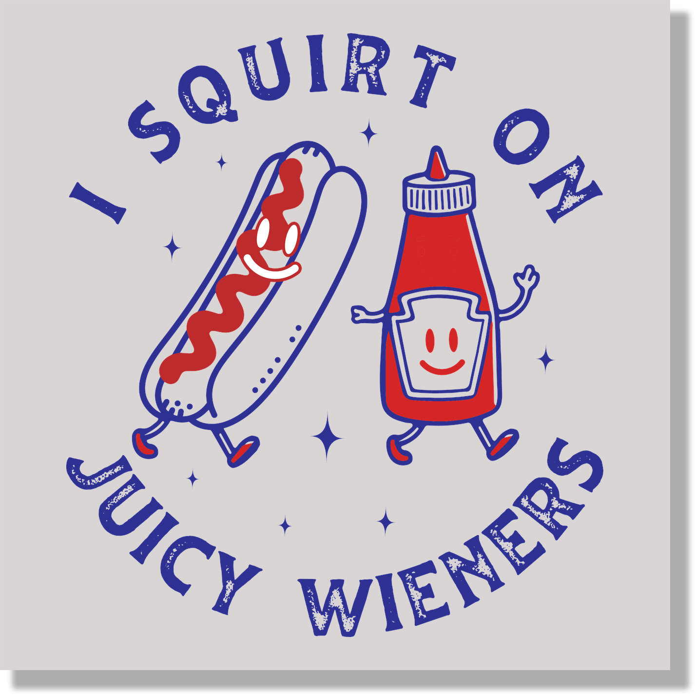 I Squirt On Juicy Wieners Adult Funny DTF Transfer