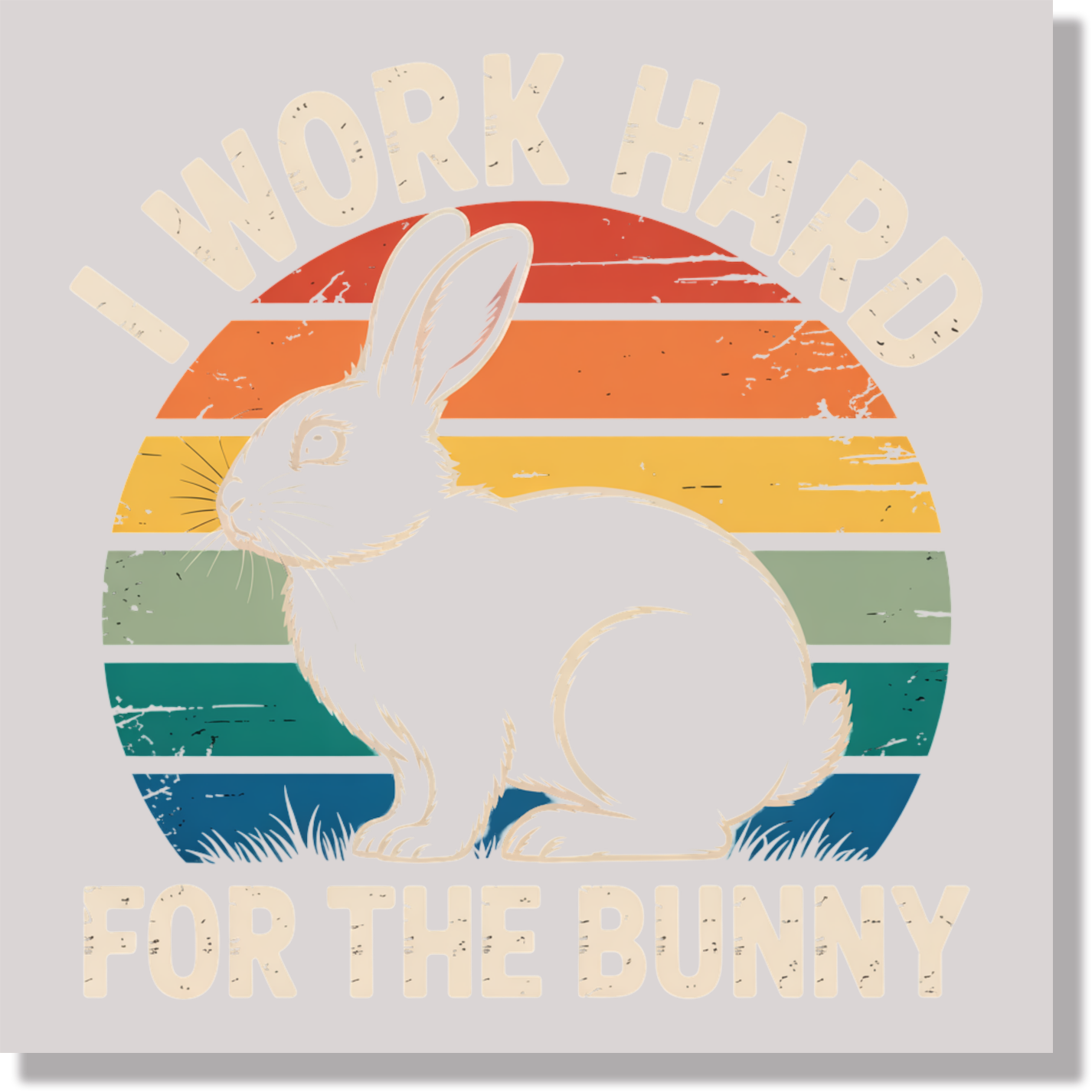 I Work Hard For The Bunny DTF Transfer