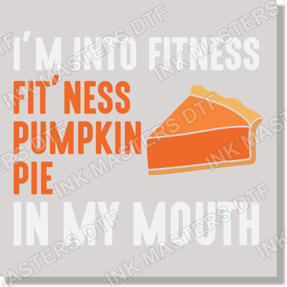 I'm In To Fit'Ness Pumpkin Pie In My Mouth DTF Transfer