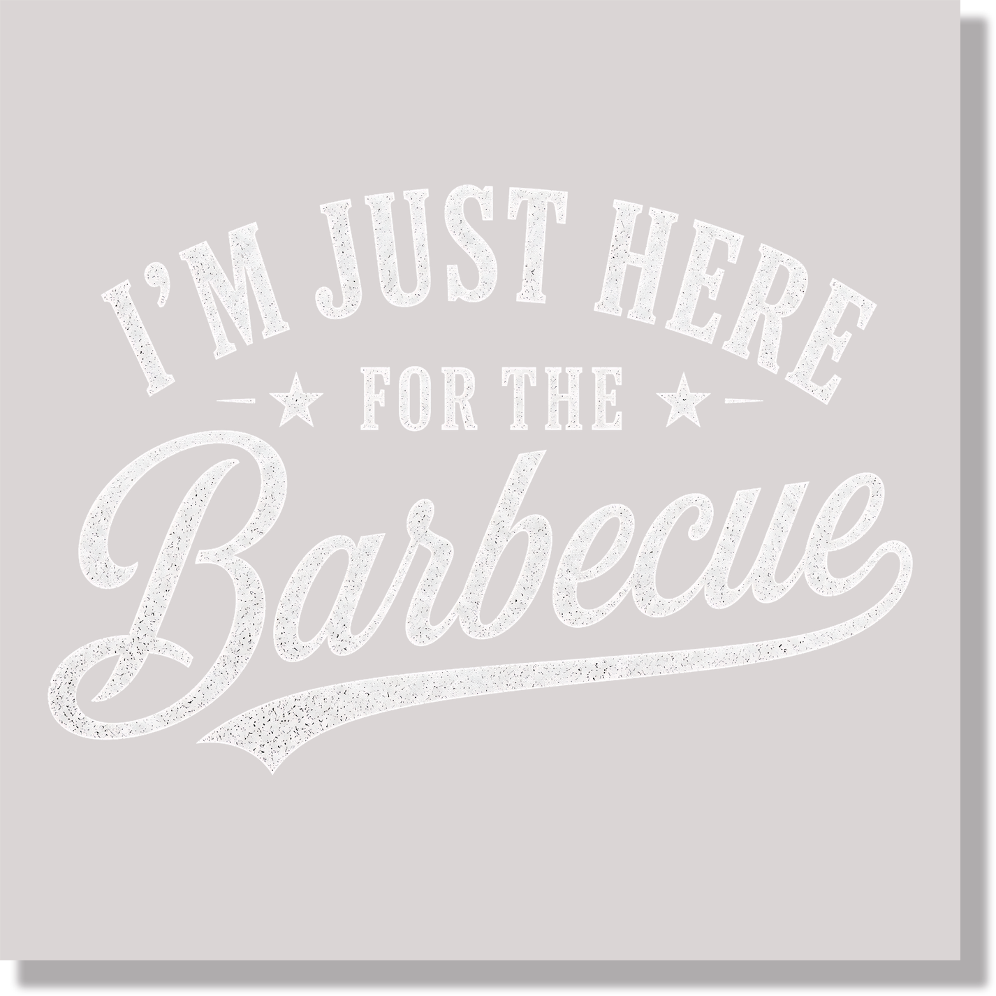 I'm Just Here For The Barbecue DTF Transfer