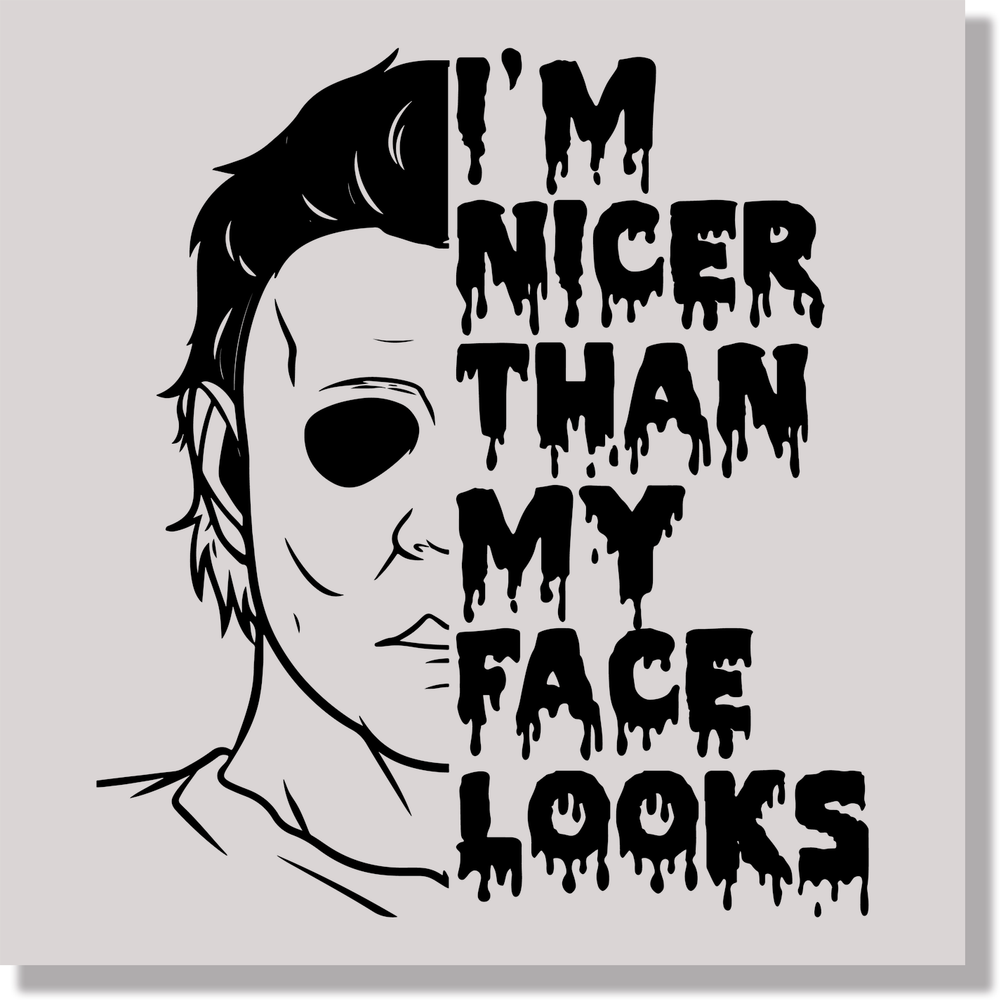 I'm Nicer Than My Face Looks DTF Transfer