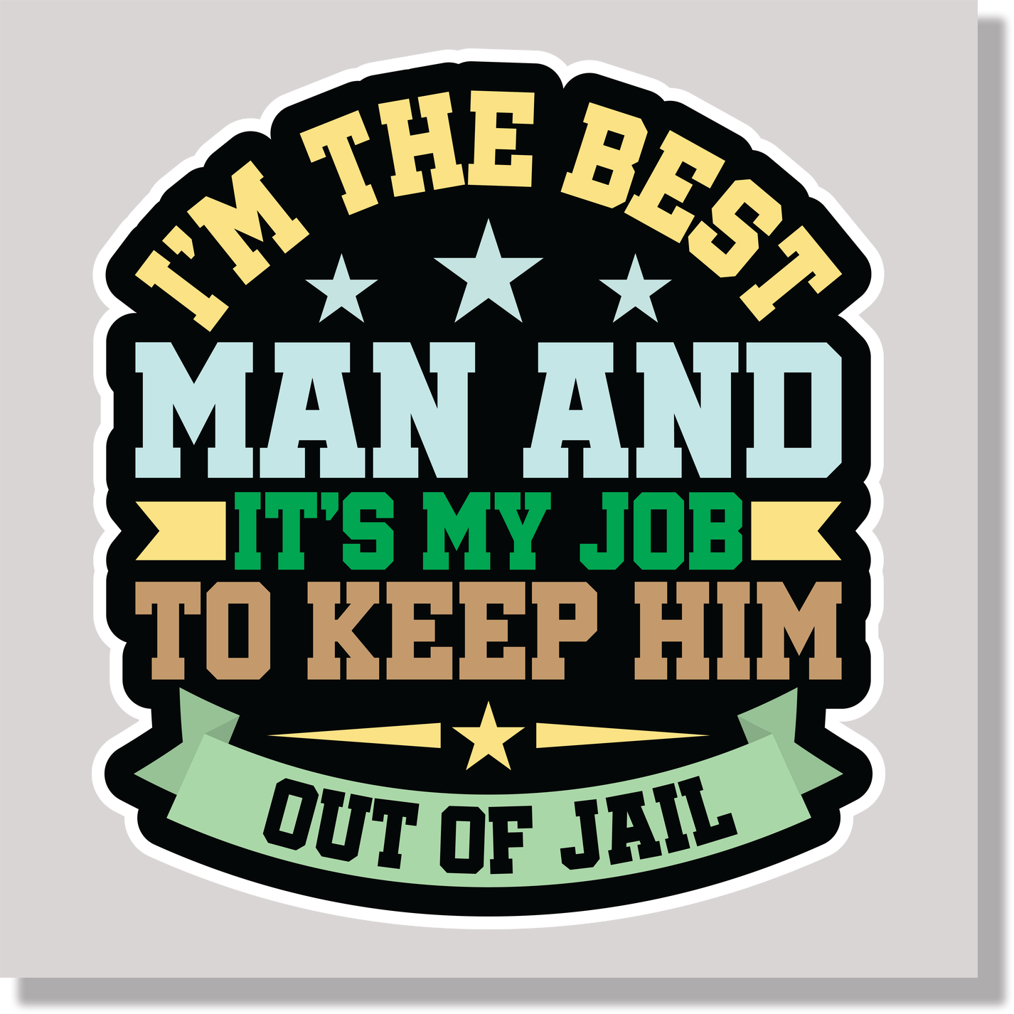 I'm The Best Man And It's My Job To Keep Him Out Of Jail Wedding Funny DTF Transfer