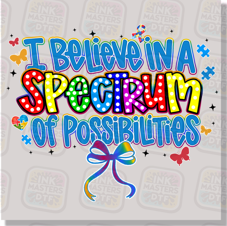 I Believe In A Spectrum Of Possibilities Autism Awareness DTF Transfer - Ink Masters DTF