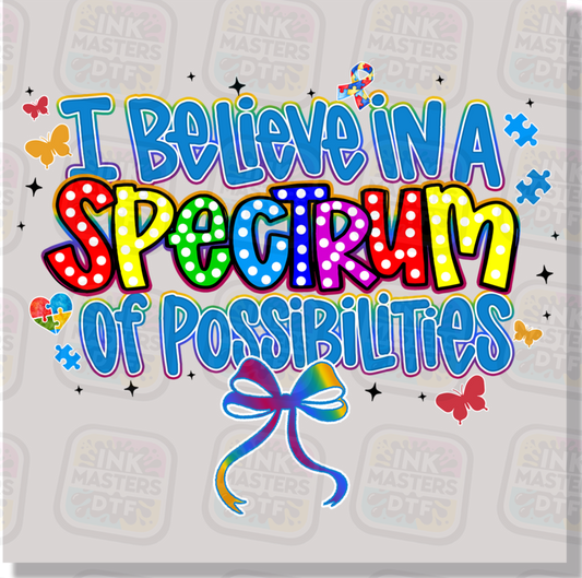 I Believe In A Spectrum Of Possibilities Autism Awareness DTF Transfer - Ink Masters DTF