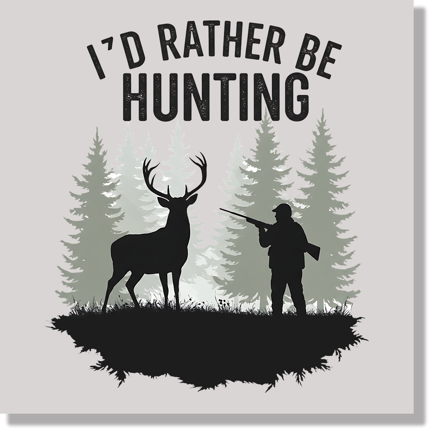 Id Rather Be Hunting DTF Transfer