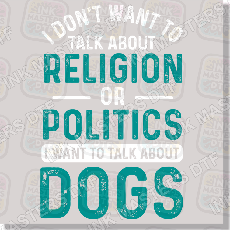 I Don't Want To Talk About Religion Or Politics DTF Transfer - Ink Masters DTF