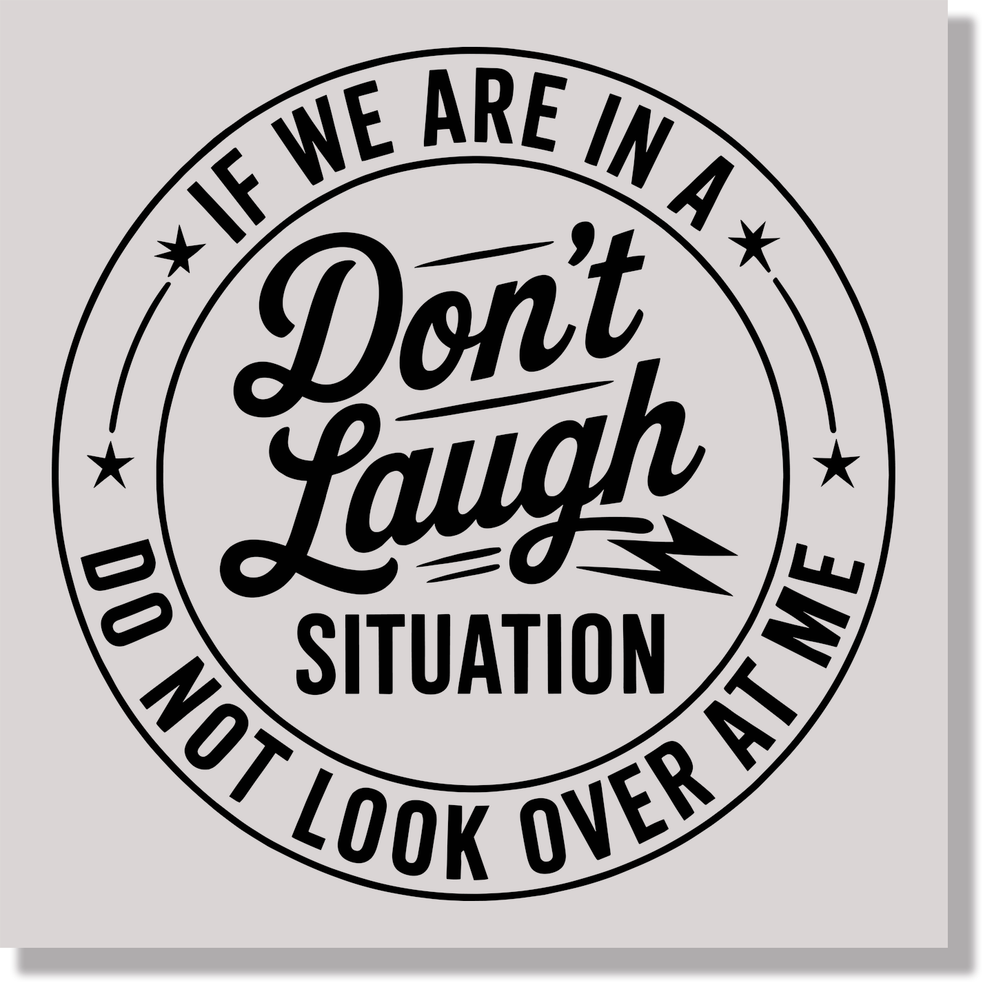 If We Are In A Don't Laugh Situation Don't Look Over At Me Funny DTF Transfer