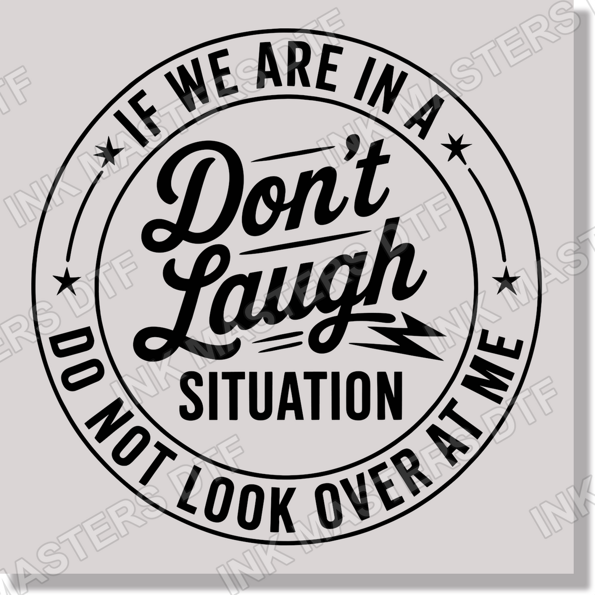 If We Are In A Don't Laugh Situation Don't Look Over At Me Funny DTF Transfer