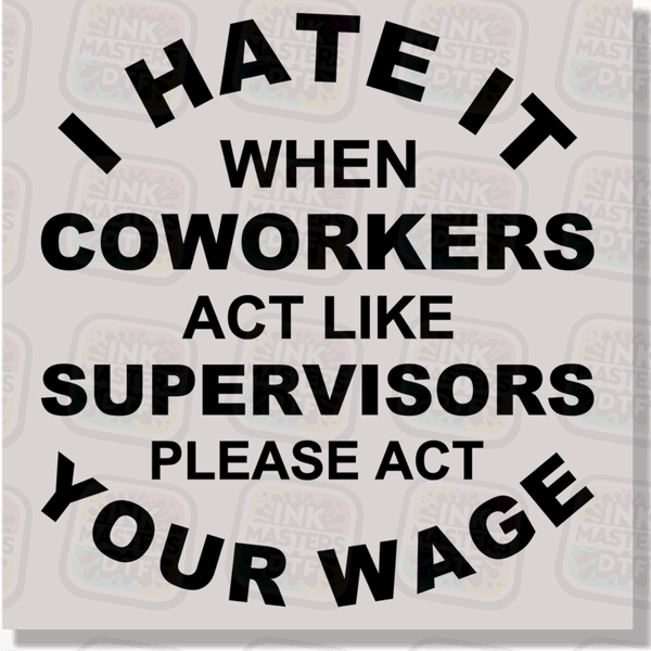 Act Your Wage DTF Transfer - Ink Masters DTF