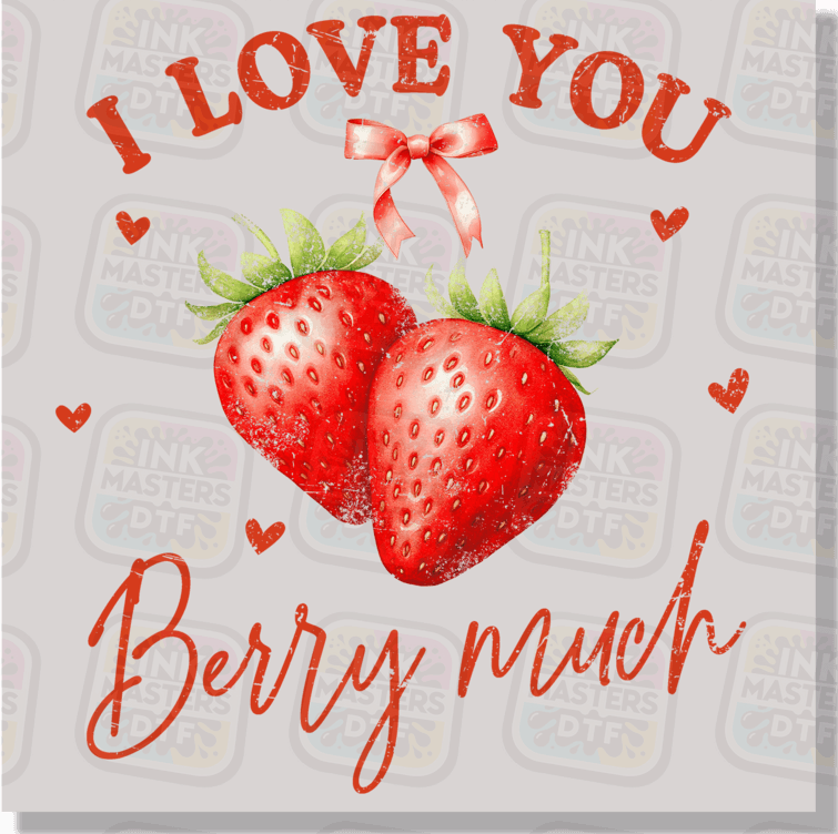 I Love You Berry Much DTF Transfer - Ink Masters DTF