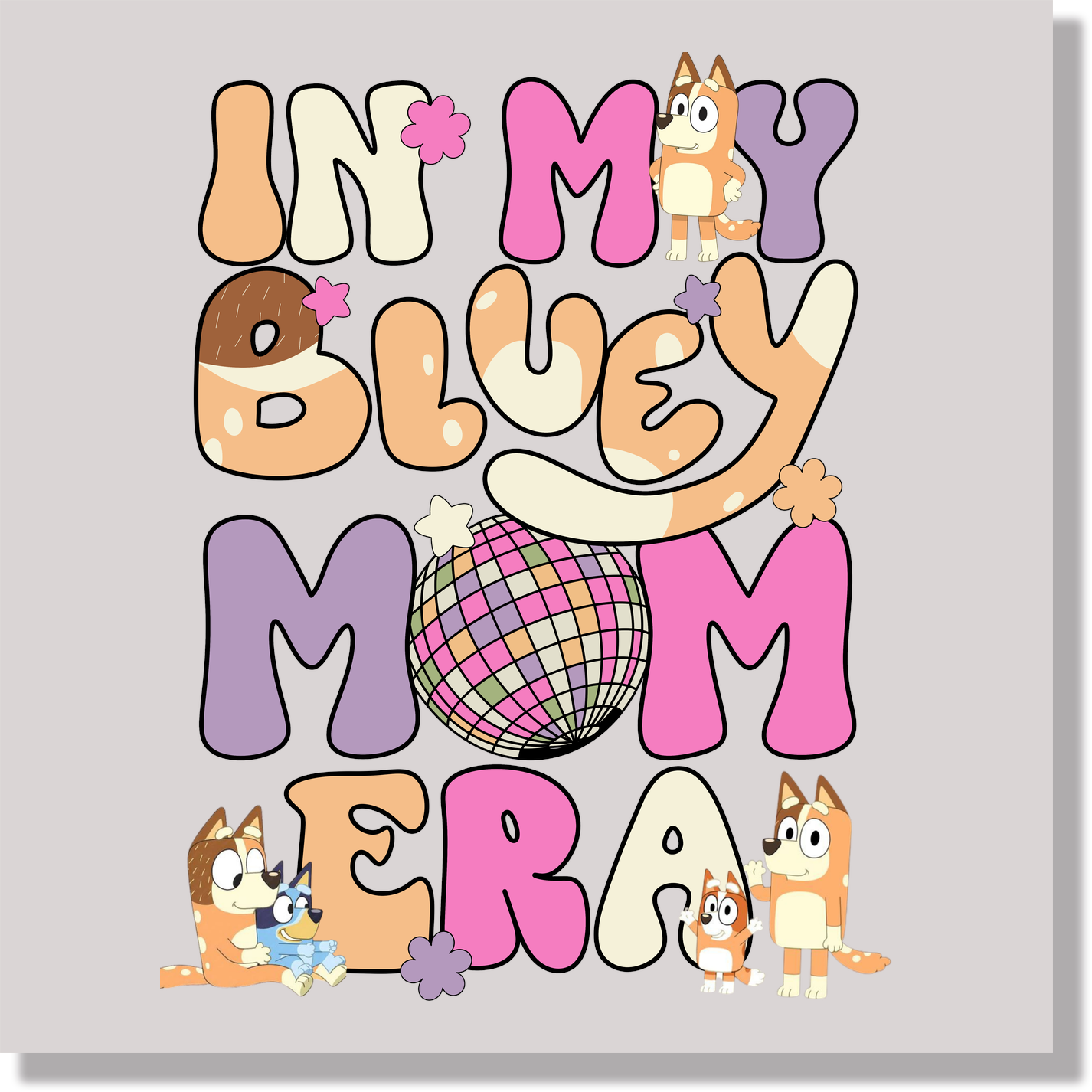 In My Bluey Mom Era DTF Transfer