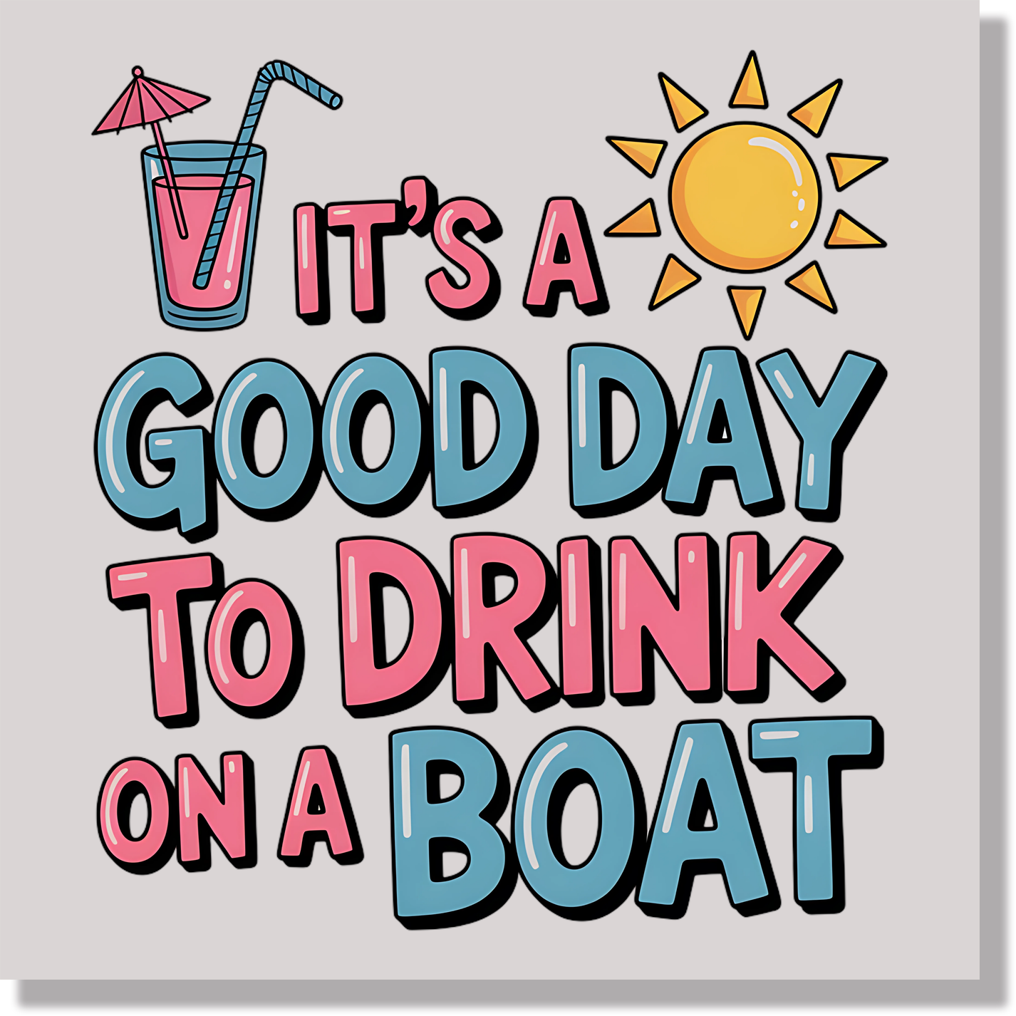 It's A Good Day To Drink On A Boat Summer Vacation Funny DTF Transfer