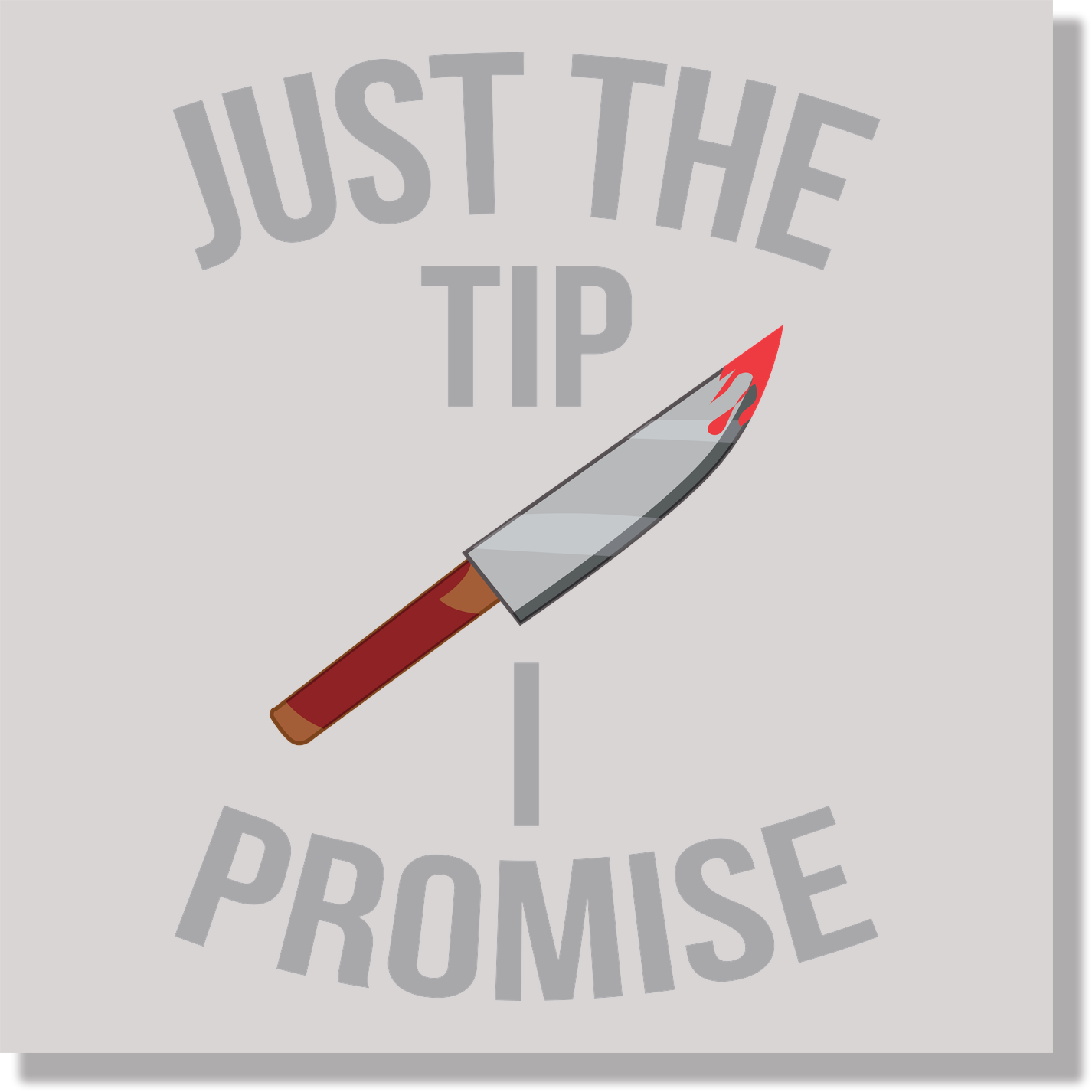 Just The Tip I Promise DTF Transfer