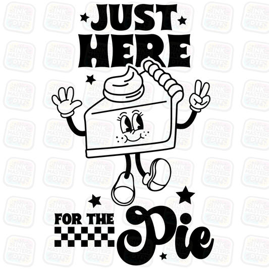 Just Here For The Pie DTF Transfer - Ink Masters DTF