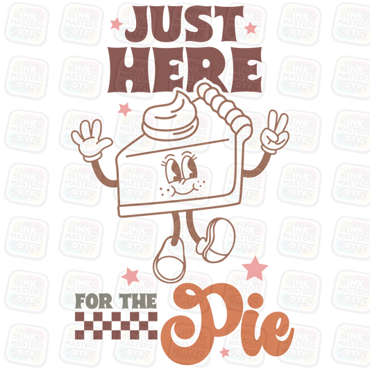 Just Here For The Pie DTF Transfer - Ink Masters DTF