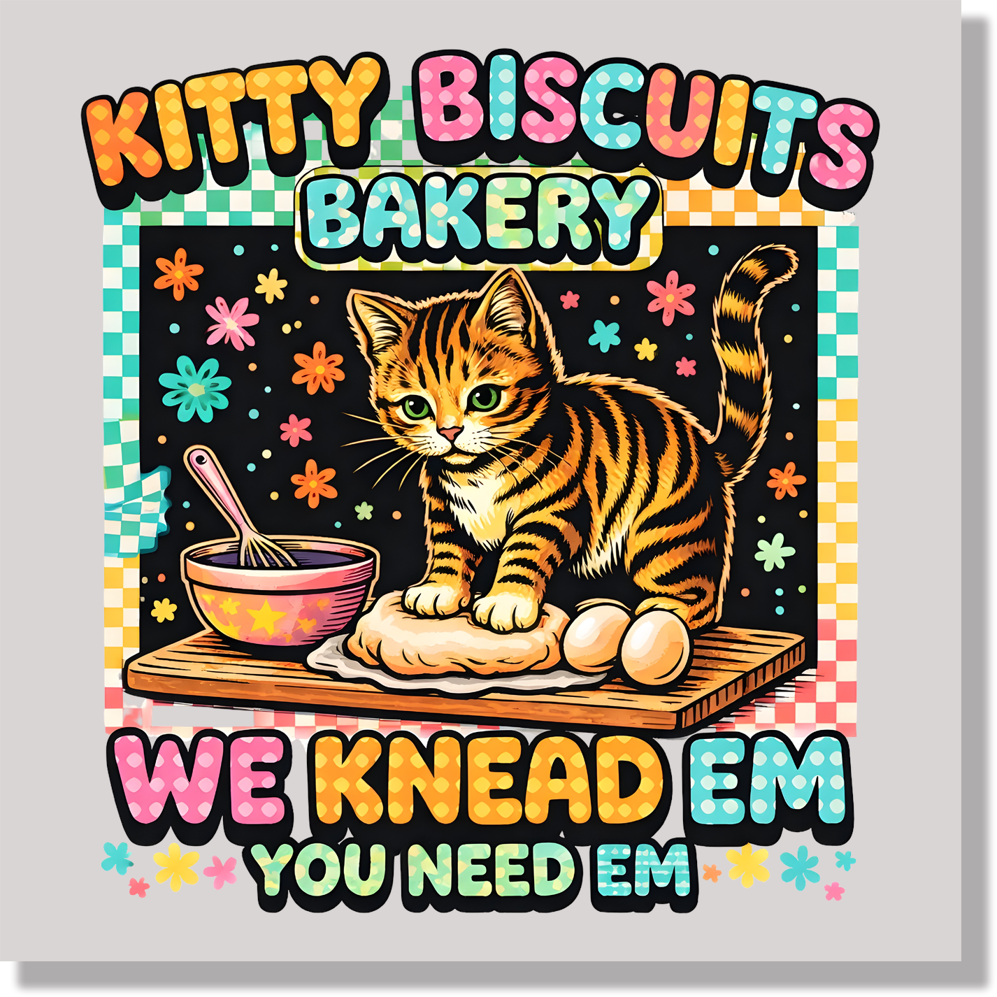 Kitty Biscuits Bakery We Knead Them You Need Em DTF Transfer