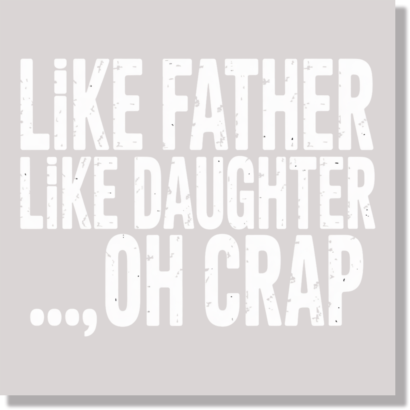 Like Father Like Daughter Funny Fathers Day DTF Transfer
