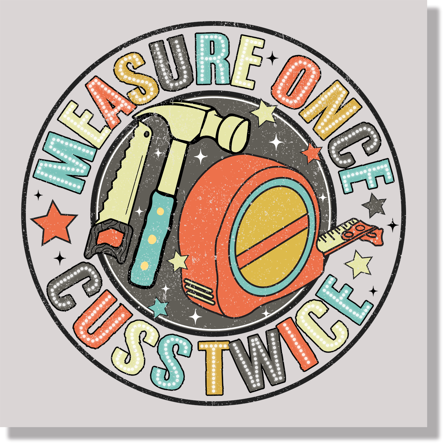 Measure Once Cuss Twice Funny Fathers Day DTF Transfer