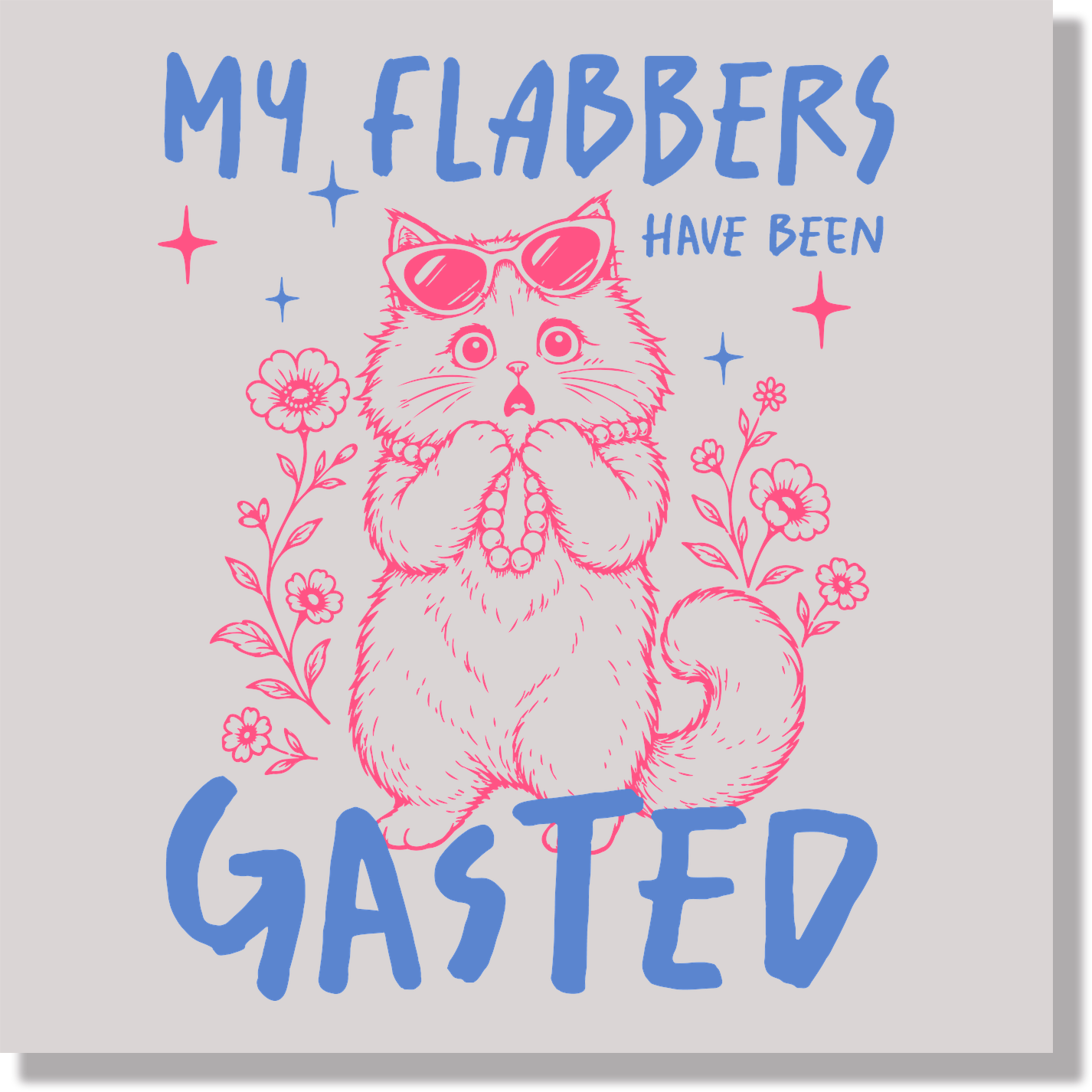 My Flabbers Have Been Gasted DTF Transfer